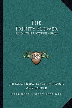 portada the trinity flower: and other stories (1896) (en Inglés)