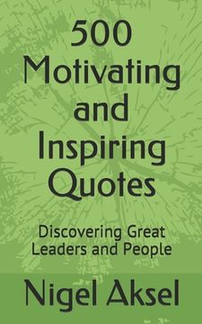 portada 500 Motivating and Inspiring Quotes: Discovering Great Leaders and People (en Inglés)
