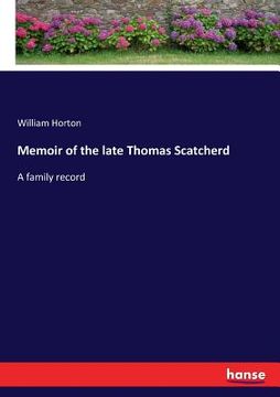 portada Memoir of the late Thomas Scatcherd: A family record (en Inglés)