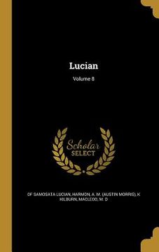portada Lucian; Volume 8 (en Inglés)