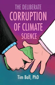 portada The Deliberate Corruption Of Climate Science (en Inglés)