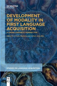 portada Development of Modality in First Language Acquisition: A Cross-Linguistic Perspective (Studies on Language Acquisition [Sola], 54) (en Inglés)