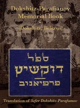 portada Dokshitz-Parafianov Memorial (Yizkor) Book - (Dokshytsy, Belarus): Translation of Sefer Dokshitz-Parafianov (en Inglés)