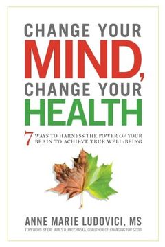 portada Change Your Mind, Change Your Health: 7 Ways to Harness the Power of Your Brain to Achieve True Well-Being