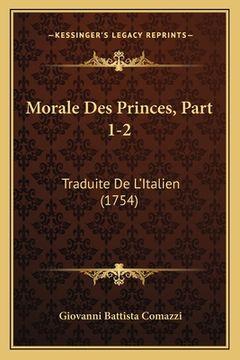 portada Morale Des Princes, Part 1-2: Traduite De L'Italien (1754) (en Francés)