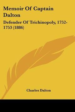 portada memoir of captain dalton: defender of trichinopoly, 1752-1753 (1886) (in English)
