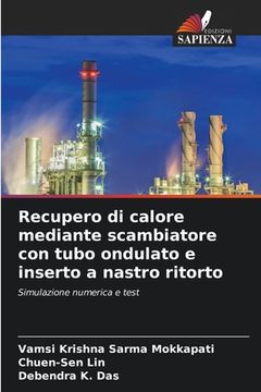 portada Recupero di calore mediante scambiatore con tubo ondulato e inserto a nastro ritorto (en Italiano)