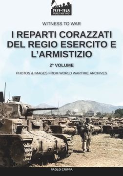 portada I reparti corazzati del Regio Esercito e l'Armistizio - Vol. 2 (en Italiano)