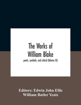 portada The Works Of William Blake; Poetic, Symbolic, And Critical (Volume Iii) 
