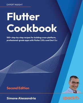 portada Flutter Cookbook - Second Edition: 100+ real-world recipes to build cross-platform applications with Flutter 3.x powered by Dart 3 (alpha) (en Inglés)