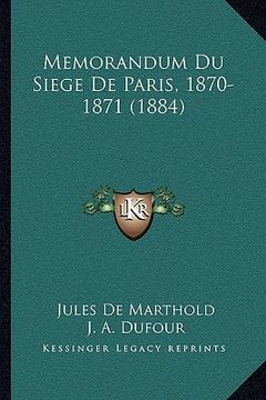 portada Memorandum Du Siege De Paris, 1870-1871 (1884) (en Francés)