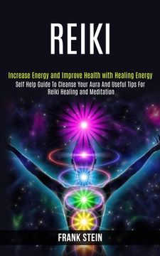 portada Reiki: Self Help Guide to Cleanse Your Aura and Useful Tips for Reiki Healing and Meditation (Increase Energy and Improve Hea 