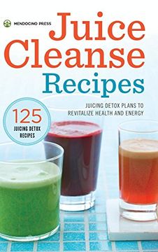 portada Juice Cleanse Recipes: Juicing Detox Plans to Revitalize Health and Energy (in English)