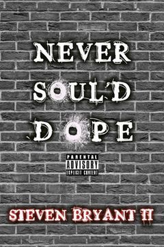 portada Never Soul'd Dope: A Black Boy's Plight (en Inglés)