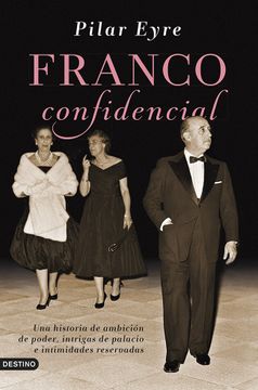 portada Franco Confidencial: Una Historia de Ambición de Poder, Intrigas de Palacio e Intimidadaes Reservadas (Imago Mundi)