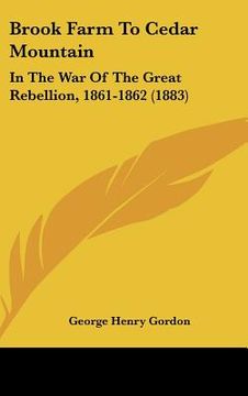 portada brook farm to cedar mountain: in the war of the great rebellion, 1861-1862 (1883) (en Inglés)