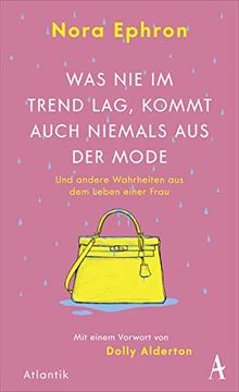 portada Was nie im Trend Lag, Kommt Auch Niemals aus der Mode: Und Andere Wahrheiten aus dem Leben Einer Frau (en Alemán)