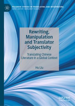 portada Rewriting, Manipulation and Translator Subjectivity: Translating Chinese Literature in a Global Context (en Inglés)