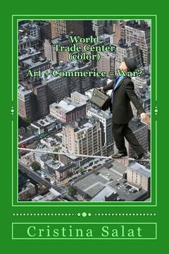 portada World Trade Center (color): Art + Commerce = War? (in English)