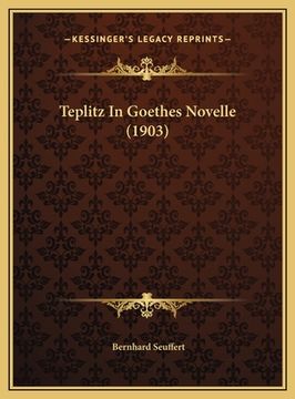portada Teplitz In Goethes Novelle (1903) (in German)