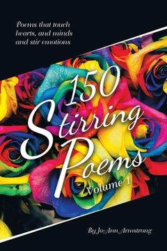 portada 150 Stirring Poems Volume 1: Poems that touch hearts, and minds and stir emotions (en Inglés)