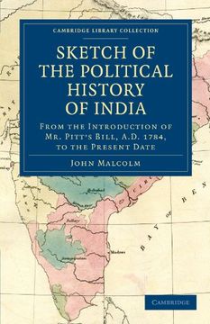 portada Sketch of the Political History of India From the Introduction of mr. Pitt's Bill, A. D. 1784, to the Present Date (Cambridge Library Collection - South Asian History) (en Inglés)