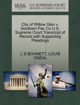 portada city of willow glen v. southern pac co u.s. supreme court transcript of record with supporting pleadings (en Inglés)