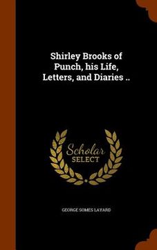 portada Shirley Brooks of Punch, his Life, Letters, and Diaries .. (en Inglés)