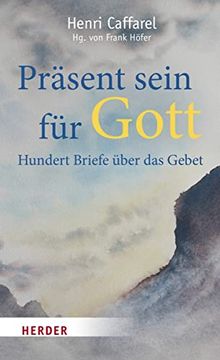 portada Präsent Sein für Gott: Hundert Briefe Über das Gebet (en Alemán)