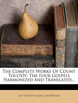 portada the complete works of count tolst y: the four gospels harmonized and translated...