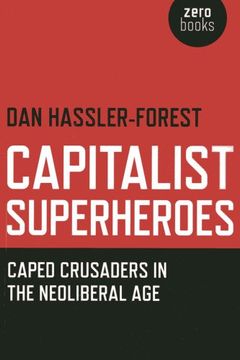 portada Capitalist Superheroes: Caped Crusaders in the Neoliberal Age (en Inglés)