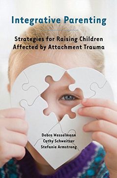 portada Integrative Parenting: Strategies for Raising Children Affected by Attachment Trauma (en Inglés)