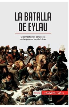 portada La batalla de Eylau: El combate más sangriento de las guerras napoleónicas