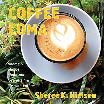 portada Coffee Coma: Poems and Photos About our Love Affair and Life With Coffee 