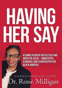 portada Having Her Say: A Compilation of Articles by and about Dr. Rosie-- Timekeeper, Almanac, and Scorekeeper for Black America (en Inglés)