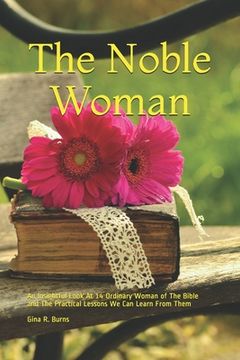 portada The Noble Woman: An Insightful Look At 14 Ordinary Woman of The Bible and The Practical Lessons We Can Learn From Them (en Inglés)