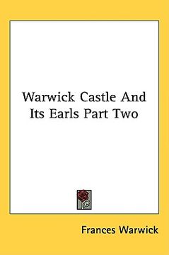 portada warwick castle and its earls part two (en Inglés)