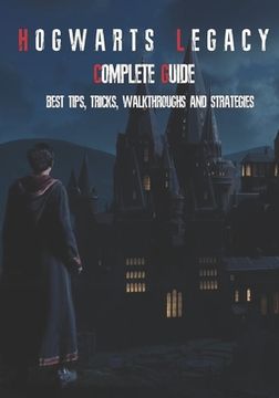 portada Hogwarts Legacy Complete Guide: Best Tips, Tricks, Walkthroughs and Strategies