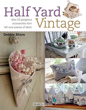 portada Half Yard (Tm) Vintage: Sew 23 Gorgeous Accessories From Left-Over Pieces of Fabric 