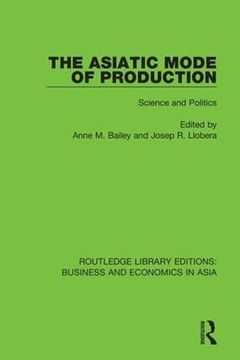 portada The Asiatic Mode of Production: Science and Politics (en Inglés)