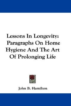 portada lessons in longevity: paragraphs on home hygiene and the art of prolonging life (in English)