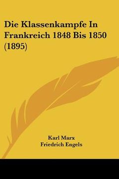 portada Die Klassenkampfe In Frankreich 1848 Bis 1850 (1895) (en Alemán)
