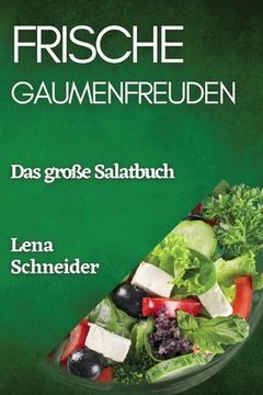 portada Frische Gaumenfreuden: Das große Salatbuch (en Alemán)