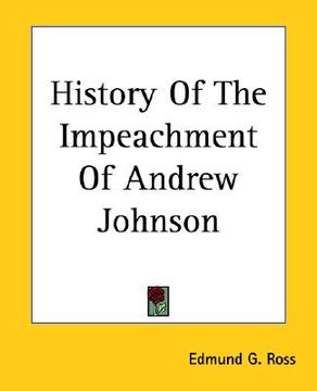 portada history of the impeachment of andrew johnson (en Inglés)