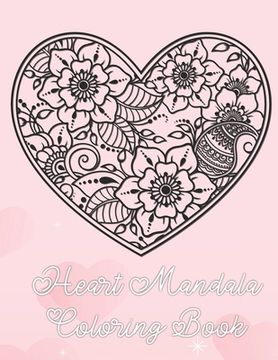 portada Heart Mandala Coloring Book: 19 Romantic Mandalas in Heart Designs and always a great love quote on every page: A Valentine's Day Coloring Book (en Inglés)