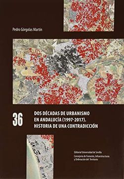 portada Dos Décadas de Urbanismo en Andalucía (1997-2017): Historia de una Contradicción: 36 (Kora) (in Spanish)