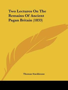 portada two lectures on the remains of ancient pagan britain (1833) (in English)