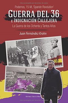 portada Guerra Del 36 E Indignación Callejera: Podemos, 15-m, spanish Revolution (spanish Edition) (in Spanish)