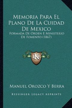 portada Memoria Para el Plano de la Cuidad de Mexico: Formada de Orden e Ministerio de Fomento (1867)