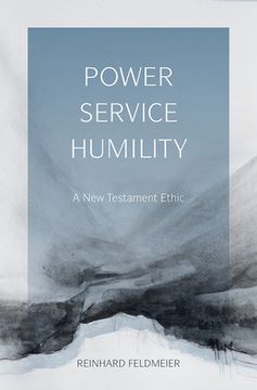 portada Power, Service, Humility: A New Testament Ethic (en Inglés)